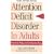 Attention Deficit Disorder in Adults: Practical Help and Understanding