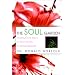 The Soul Garden: Creating Garden Spaces for Inner Growth and Spiritual Renewal