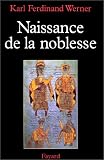 Naissance de la noblesse, l\'essor des elites politiques en europe