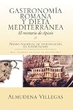 GASTRONOMÃA ROMANA Y DIETA MEDITERRÃNEA: El recetario de Apicio (Spanish Edition)