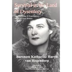 Survival in the Land of Dysentery: The World War II Experiences of a Red Cross Worker in... by Baroness Katharine Harris Van Hogendorp and Patrick F. Gilbo