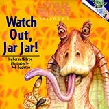 Star Wars Episode I:  Watch Out, Jar Jar!  (A Random House Star Wars Storybook with Foil Stickers)