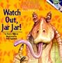 Star Wars Episode I:  Watch Out, Jar Jar!  (A Random House Star Wars Storybook with Foil Stickers)