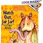 Star Wars Episode I:  Watch Out, Jar Jar!  (A Random House Star Wars Storybook with Foil Stickers)