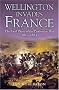 Wellington Invades France: The Final Phase of the Peninsular War, 1813-1814