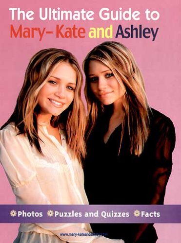 The Ultimate Guide to Mary-Kate and Ashley