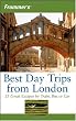 Frommer's Best Day Trips from London: 25 Great Escapes by Train, Bus or Car