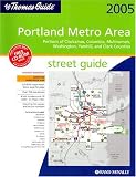 The Thomas Guide 2005 Portland Metro Area Street Guide: Portions of Clackamas, Columbia, Multnomah, Washington, Yamhill, and Clark Counties (Portland Metro Area Street Guide and Directory)