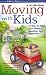 Moving with Kids: 25 Ways to Ease Your Family's Transition to a New Home