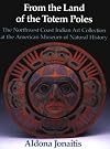 From the Land of the Totem Poles: The Northwest Coast Indian Art Collection at the American Museum of National History