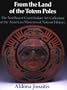 From the Land of the Totem Poles: The Northwest Coast Indian Art Collection at the American Museum of Natural History
