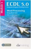 ECDL Syllabus 5.0 Module 3 Word Processing Using Word 2007: Module 3