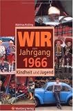 Wir vom Jahrgang 1966: Kindheit und Jugend