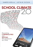 School Climate 2.0: Preventing Cyberbullying and Sexting One Classroom at a Time School Climate 2.0: Preventing Cyberbullying and Sexting One Classroom at a Time