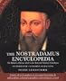 The Nostradamus Encyclopedia: The Definitive Reference Guide to the Work and World of Nostradamus
