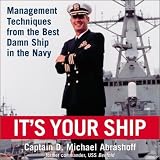 It's Your Ship: Management Techniques from the Best Damn Ship in the Navy