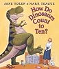 How do dinosaurs count to ten? by  Jane Yolen; Mark Teague 