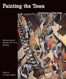 Painting the Town: Cityscapes of New York (Paintings from the Museum of the City of New York)