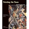 Painting the Town: Cityscapes of New York (Paintings from the Museum of the City of New York)