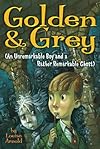 Golden & Grey (An Unremarkable Boy and a Rather Remarkable Ghost)