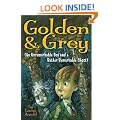 Golden & Grey (an Unremarkable Boy and a Rather Remarkable Ghost)