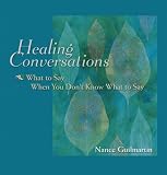 Healing Conversations: What to Say When You Don't Know What to Say
