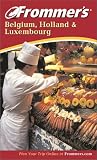 Frommer`s Belgium, Holland and Luxembourg, Eighth Edition