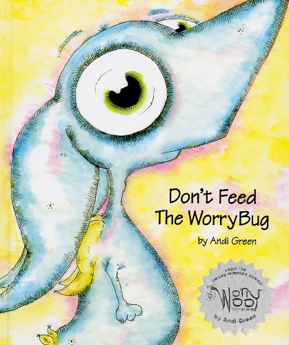 Don't Feed The WorryBug (From The WorryWoo Monsters Series) Don't Feed The WorryBug (From The WorryWoo Monsters Series)