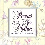  : Poems for a New Mother: Moments to Cherish