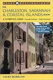 The Charleston, Savannah & Coastal Islands Book: A Complete Guide (Great Destinations)
