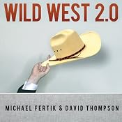 Wild West 2.0: How to Protect and Restore Your Online Reputation on the Untamed Social Frontier | [Michael Fertik, David Thompson]