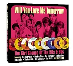 Will You Love Me Tomorrow Girl Groups of 50's & 60