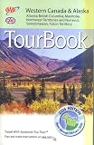 Western Canada & Alaska, Alberta, British Columbia, Manitoba, Northwest Territories and Nunavut, Saskatchewan, Yukon Territory Tourbook AAA