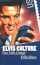 Elvis Culture: Fans, Faith, and Image (Cultureamerica)