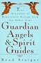 Guardian Angels and Spirit Guides: True Accounts of Benevolent Beings from the Other Side