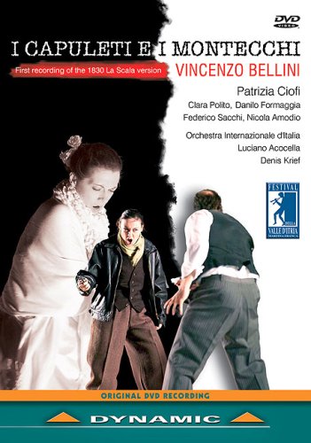 CD-Charts  DVD : Vincenzo Bellini - I Capuleti e I Montecchi / Ciofi, Polito, Formaggia, Sacchi, Amodio, Acocella (Martina Franca Festival)