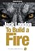 To Build a Fire To Build a Fire