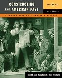 Constructing the American Past, Volume 1 (6th Edition) (Constructing the American Past (Longman))