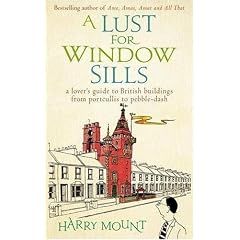 A Lust for Window Sills: A Lover's Guide to British Buildings from Portcullis to Pebble Dash