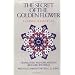 The Secret of the Golden Flower: A Chinese Book of Life
