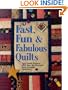 Fast, Fun and Fabulous Quilts: 30 Terrific Projects from the Country's Most Creative Designers
