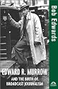 Edward R. Murrow and the Birth of Broadcast Journalism (Turning Points in History)