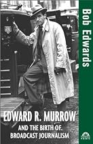 Edward R. Murrow and the Birth of Broadcast Journalism (Turning Points in History)