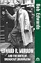 Edward R. Murrow and the Birth of Broadcast Journalism (Turning Points in History) Edward R. Murrow and the Birth of Broadcast Journalism (Turning Points in History)