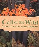 Call of the Wild: Quotes from the Great Outdoors (Running Press Miniature Editions)