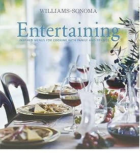 Williams-Sonoma Entertaining: Inspired menus for cooking with family and friends