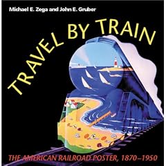 Travel by Train: The American Railroad Poster, 1870-1950