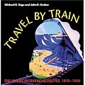 Travel by Train: The American Railroad Poster 1870-1950