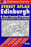 Ordnance Survey Edinburgh and East Central Scotland Street Atlas (OS / Philip's Street Atlases)