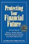 Protecting Your Financial Future: The Inside Story on Wills, Living Trusts, Probate, Estate Taxes, and Asset Protection